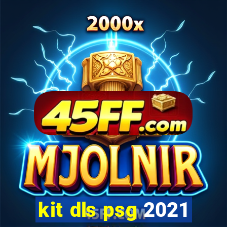 kit dls psg 2021